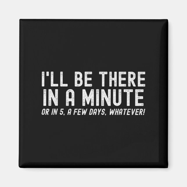 I'll Be There In A Minute, Funny Husband Wife Men  Magnet (Vorne)