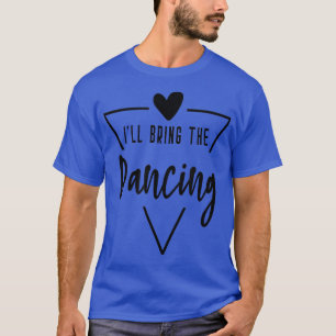 Ill Bring den Tanz - Herz Brautjungfrau Bride Bri T-Shirt