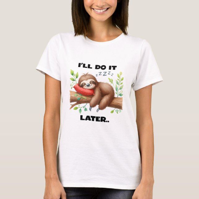 I'll Do It Later Sloth T-Shirt (Vorderseite)