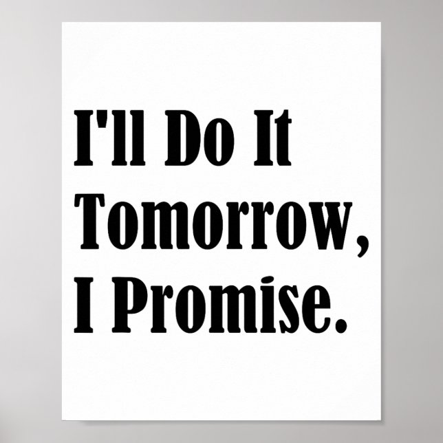 I'll Do It Tomorrow I Promise Funny White Lie Part Poster (Vorne)
