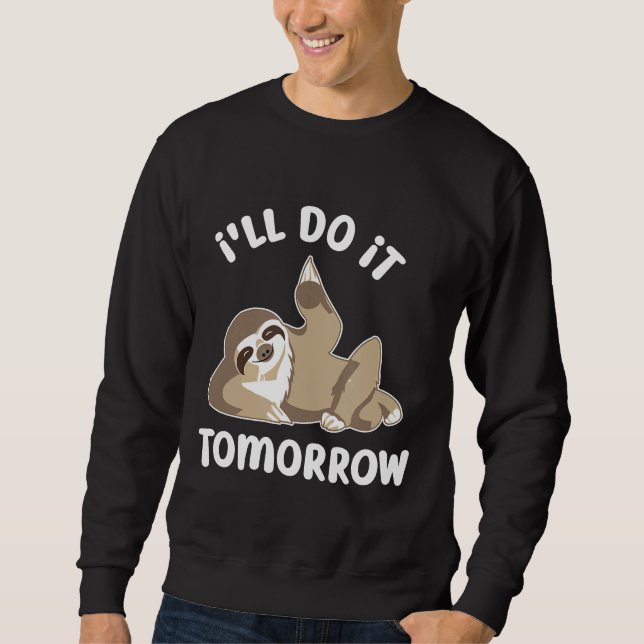 Ill Do Tomorrow Funny Procrastinator Sloth Sweatshirt (Vorderseite)