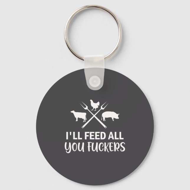 I'll Feed All You Forers Funny Grilling Quote Bbq  Schlüsselanhänger (Vorderseite)