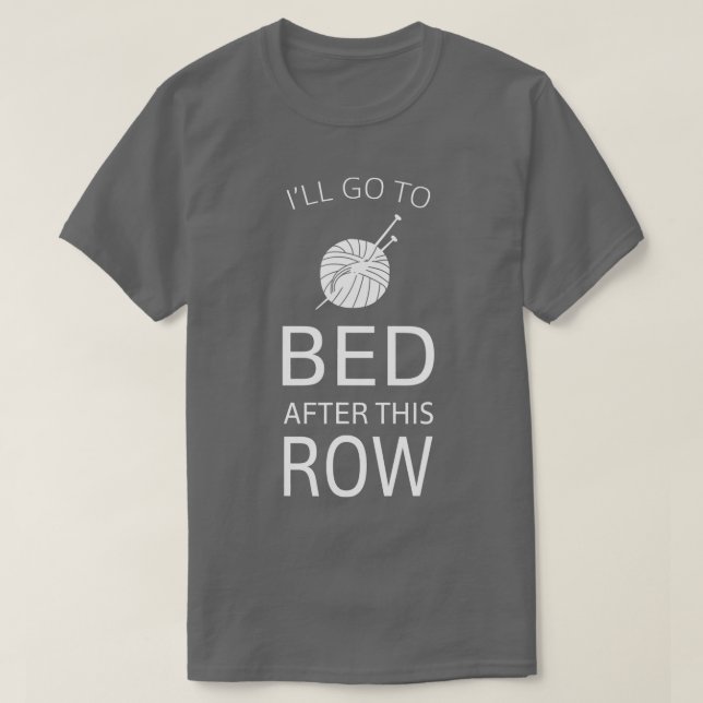 Ill Go To Bed After This Row Funny Knitting  T-Shirt (Design vorne)