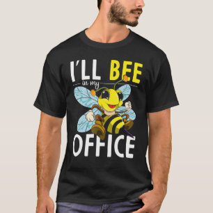 Ill ist in meinem Büro Bienenzucht Niedlich Bienen T-Shirt
