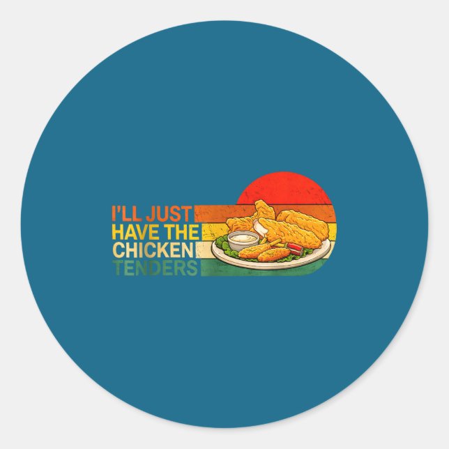 I'll Just Have The Chicken Tenders - Funny Chicken Runder Aufkleber (Vorderseite)