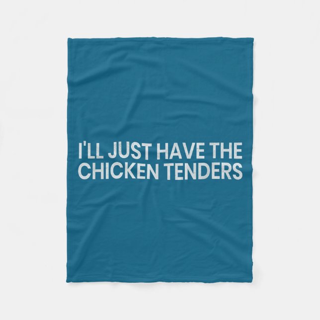 I'll Just Have The Chicken Tenders Funny Quote Chi Fleecedecke (Vorderseite)