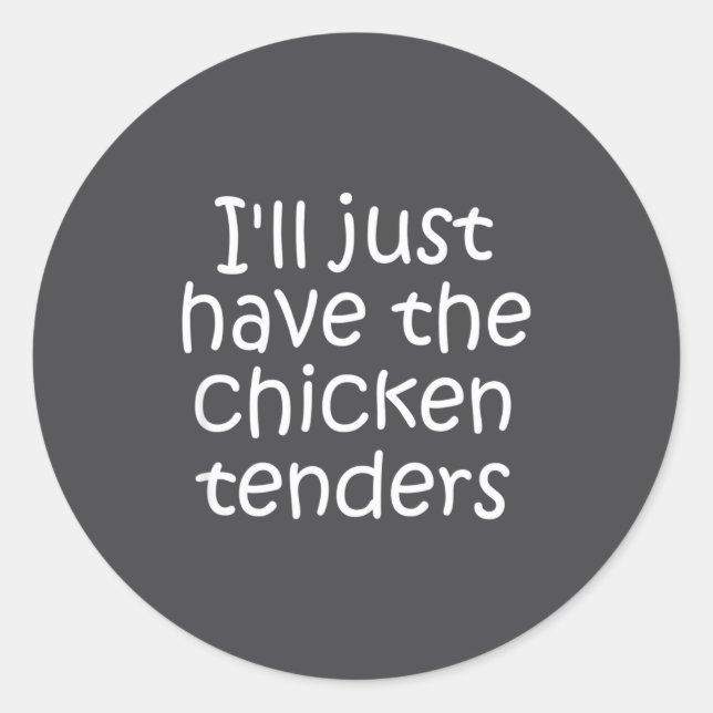 I'll Just Have The Chicken Tenders Funny Quote  Runder Aufkleber (Vorderseite)
