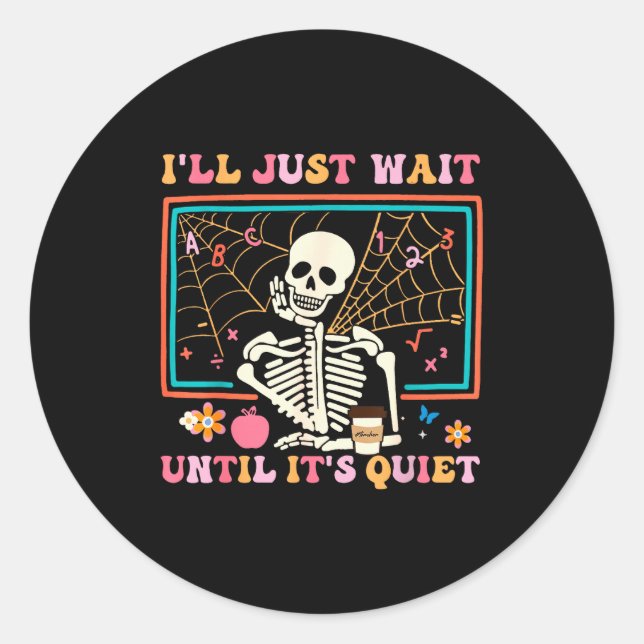 I'll Just Wait Until It's Quiet Halloween Skeleton Runder Aufkleber (Vorderseite)