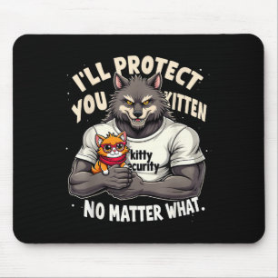 Ill Protect You Kitten Alpha Wolf Funny Quote Sayi Mousepad