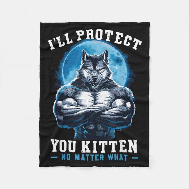 I'll Protect You Kitten No What Alpha Wolf  Fleecedecke (Vorderseite)