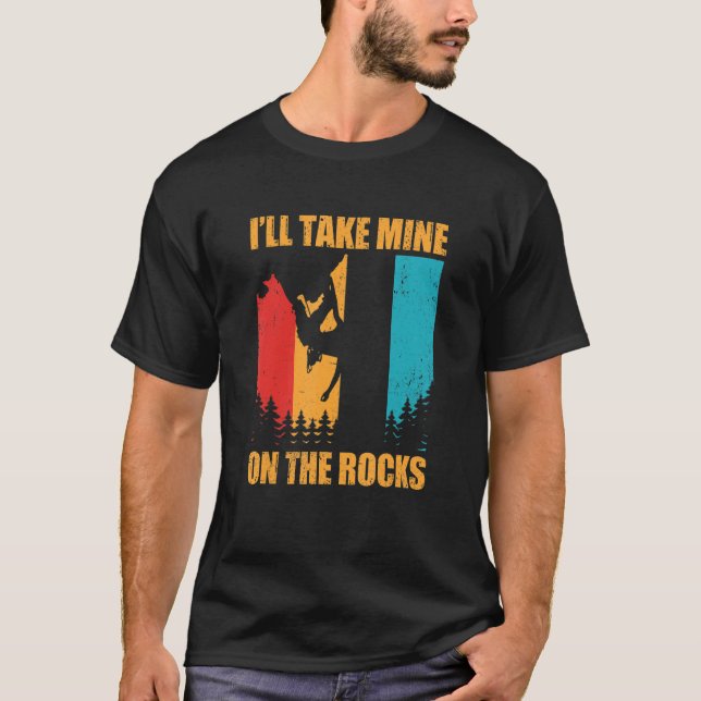 I'll Take Mine On The Rocks Bouldering Boulder Cli T-Shirt (Vorderseite)