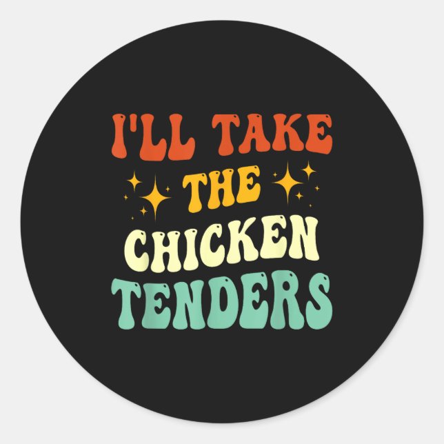 I'll Take The Chicken Tenders Funny Quote  Runder Aufkleber (Vorderseite)