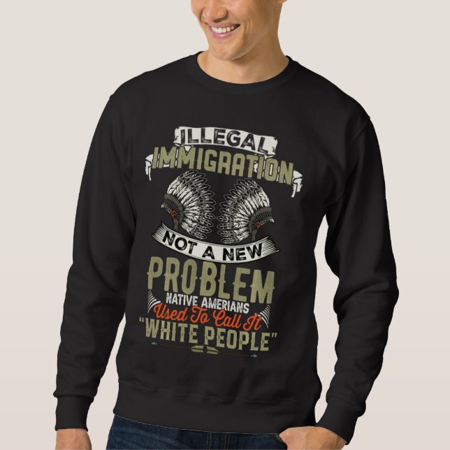 Illegale Einwanderung kein neues Problem für Ameri Sweatshirt (Vorderseite)