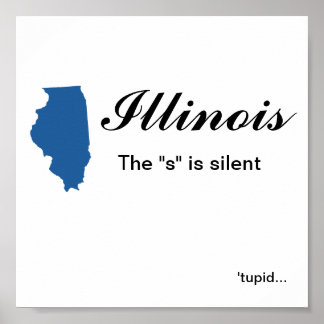 Illinois - Das "s" ist schweigend tupid Poster