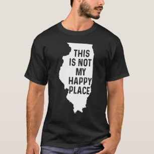 Illinois Kostüm Das ist nicht mein glücklicher Ort T-Shirt