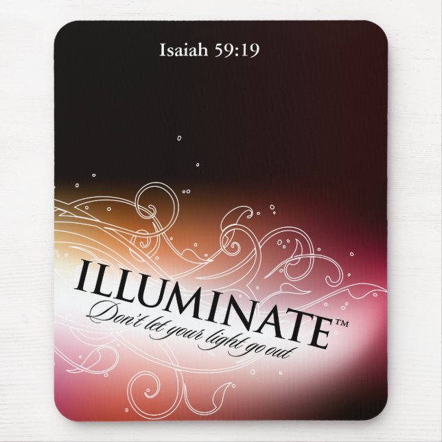 Illuminate lassen Ihr Licht nicht erlöschen Mousepad (Vorne)