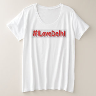 "#iLoveDelhi" Niedliches Design. Jetzt kaufen Große Größe T-Shirt