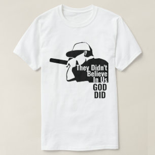 Ils ne croyaient pas en nous Dieu T-shirt