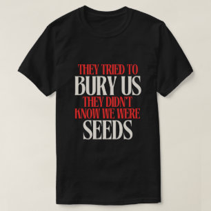 Ils ont essayé de nous enterrer T-shirt