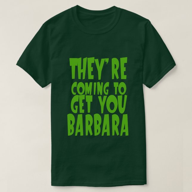 ILS VIENNENT T'AVOIR BARBARA T-Shirt (Design devant)