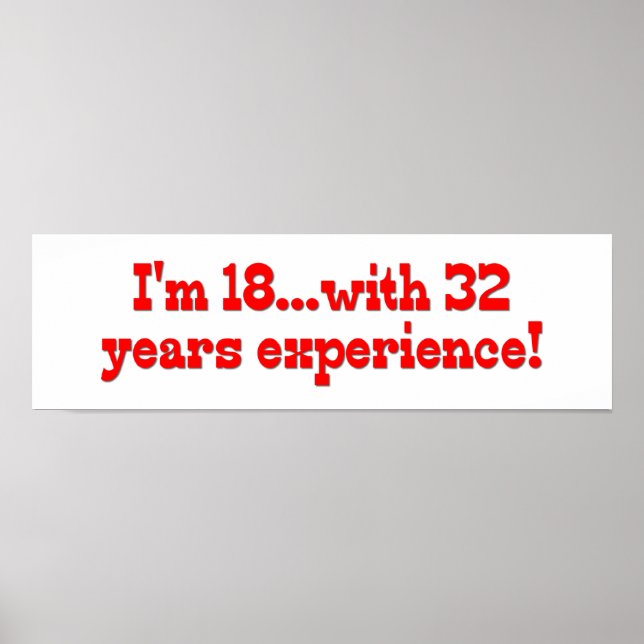 I'm 18 with 32 years experience! poster (Vorne)