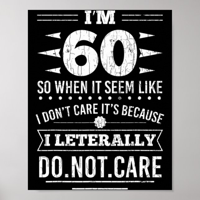 Im 60 I Literally Dont Care Funny 60th Birthday  Poster (Vorne)
