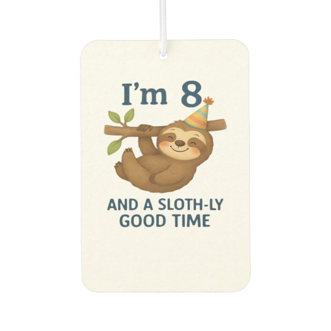 I'm 8 and a Sloth-ly Good Time Classic T-Shirt Autolufterfrischer (Vorderseite)