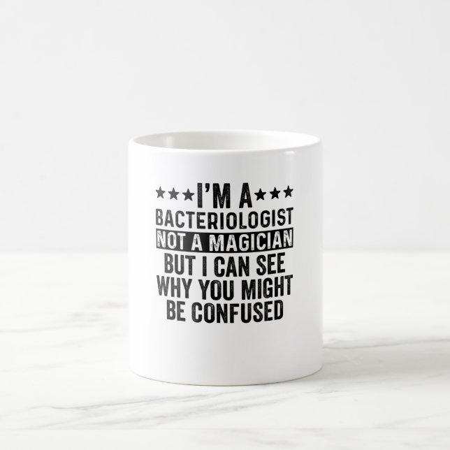 I'm A Bacteriologist Not A Magician Funny Kaffeetasse (Mittel)