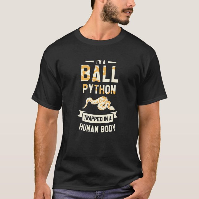 I'm A Ball Python Trapped In A Human Body Pythons  T-Shirt (Vorderseite)