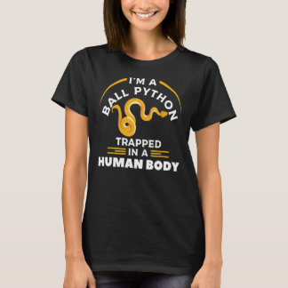 I'm A Ball Python Trapped In A Human Body Pythons  T-Shirt