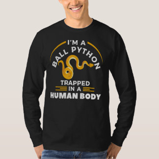 I'm A Ball Python Trapped In A Human Body Pythons  T-Shirt