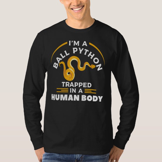 I'm A Ball Python Trapped In A Human Body Pythons  T-Shirt (Vorderseite)