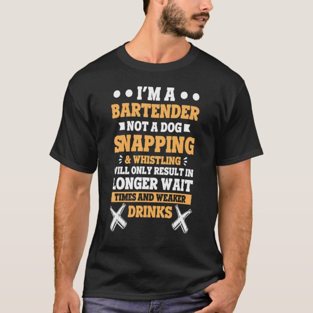 I'm A Bartender Not A Dog Bartenders Bartending T-Shirt (Vorderseite)