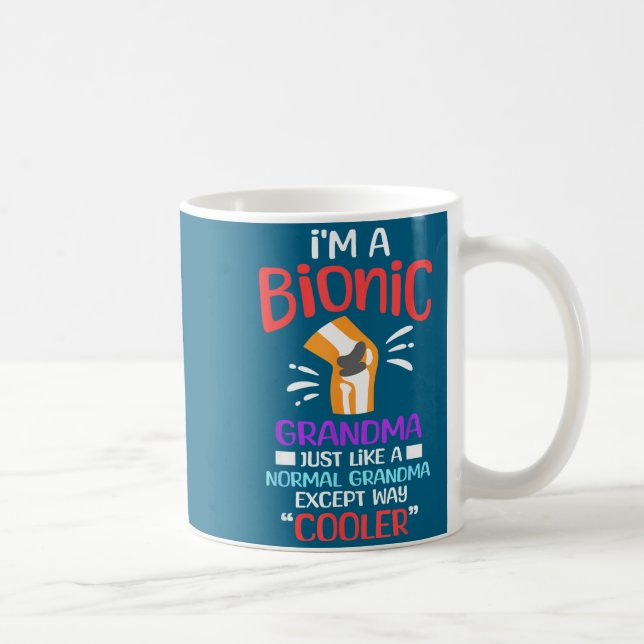 I'm A Bionic Grandma Funny Quote For Cool Grandmot Kaffeetasse (Rechts)