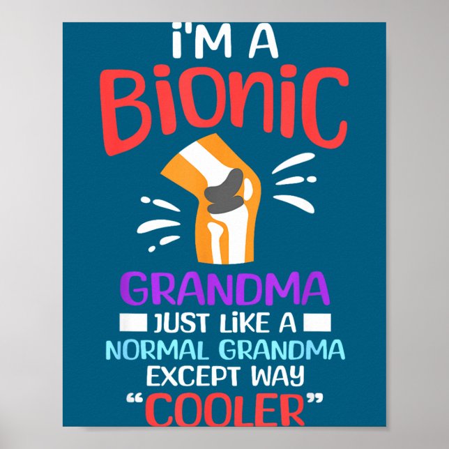 I'm A Bionic Grandma Funny Quote For Cool Grandmot Poster (Vorne)