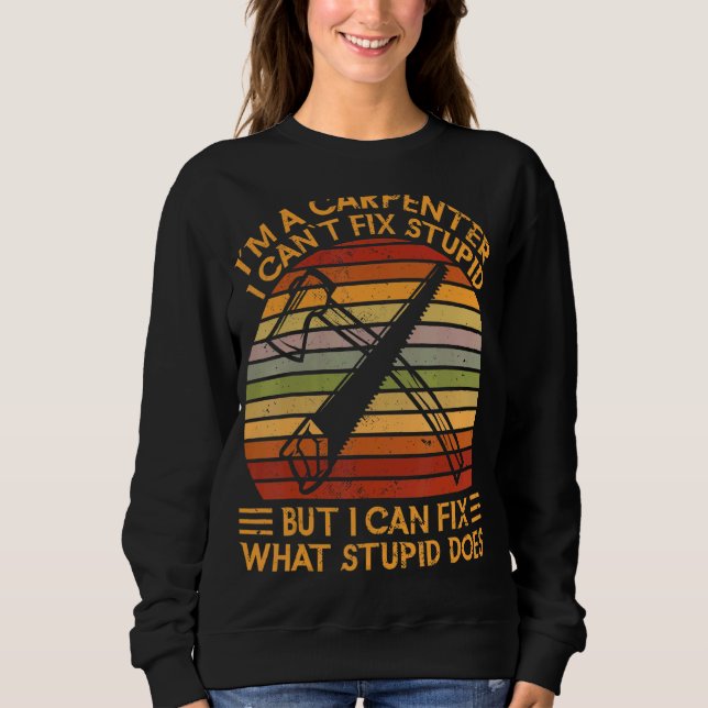Im A Carpenter Woodworking Woodworking Worker Sweatshirt (Vorderseite)