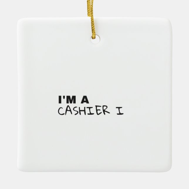 I'M A CASHIER I KERAMIKORNAMENT (Vorderseite)