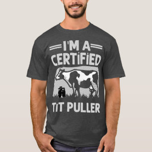 Im A Certified Tit Puller Funny Dairy Cow Bauer G T-Shirt