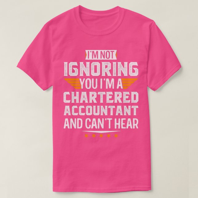 IM A CHARTERING ACCOUNTANT and Cant Hear Remüde Da T-Shirt (Design vorne)