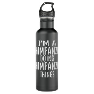 Im A CHIMPANZEE, die CHIMPANZEE Dinge tun Edelstahlflasche