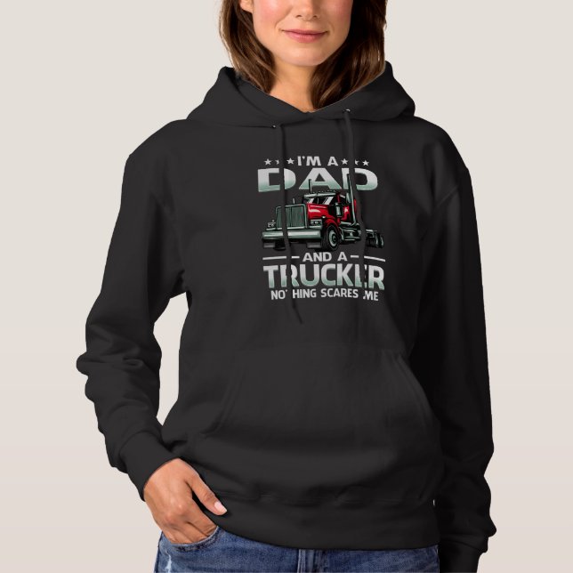 I'm A Dad And Trucker Nothing Scares Me   Father's Hoodie (Vorderseite)