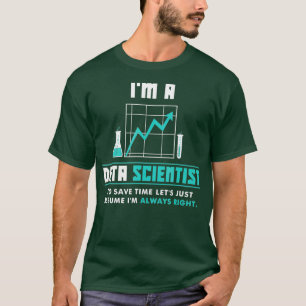 Im a Data Scientist Funny Data Science Analyst T-Shirt