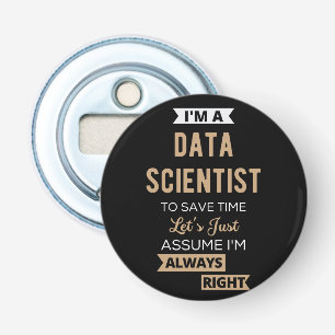 I'm A Data Scientist, To Save Time Let's Just Flaschenöffner