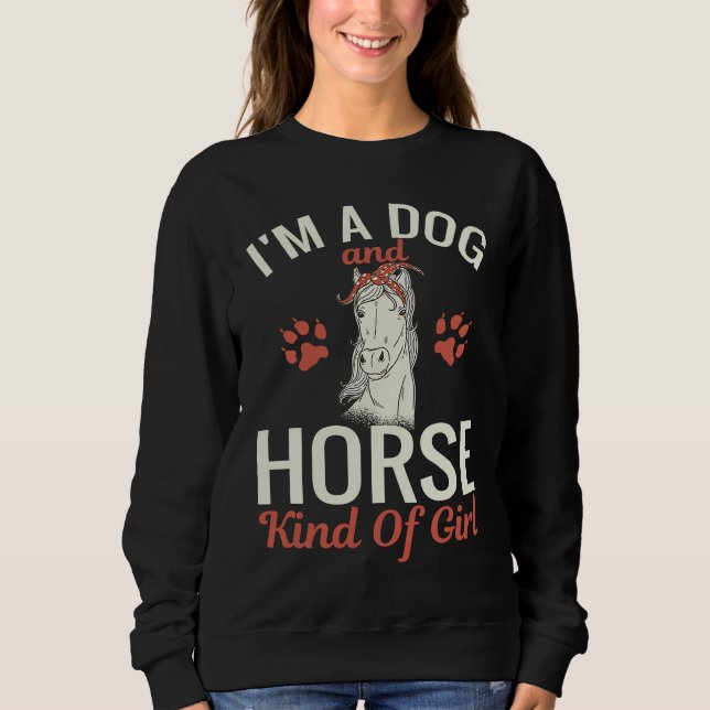 I'm a Dog and Horse Kind of Girl Paw Print Sweatshirt (Vorderseite)