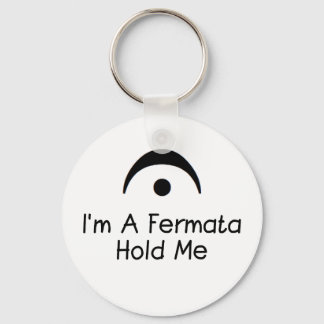 Im a Fermata Hold me Schlüsselanhänger