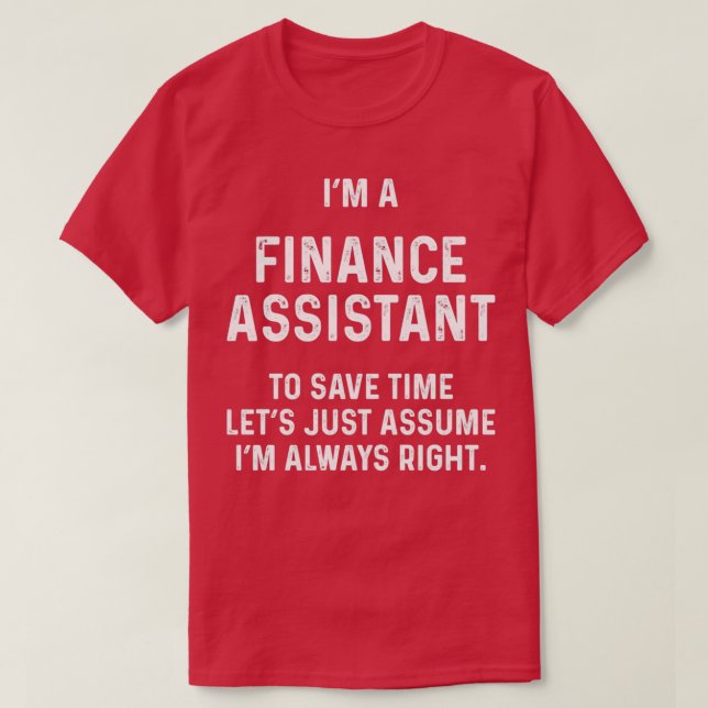 Im a finance assistant to save time lets just assu T-Shirt (Design vorne)