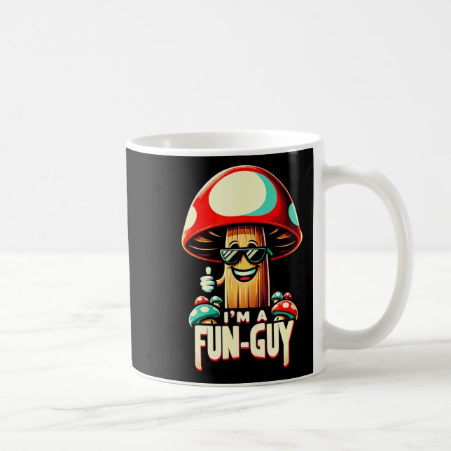 I'm A Fun-guy' - Amusing Mushroom Enthusiast's Fun Kaffeetasse (Rechts)