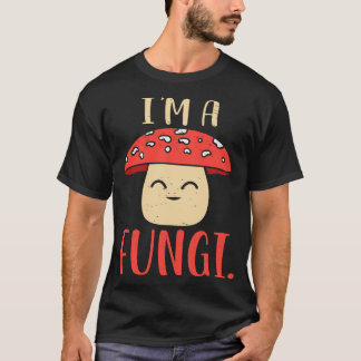 Im A Fungi Mycologist Mushroom Hunter Forest Biolo T-Shirt