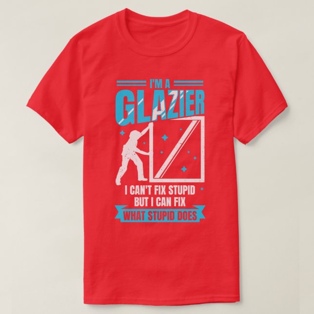 Im A Glazier Window Glass Installer Geschenk T-Shirt (Design vorne)