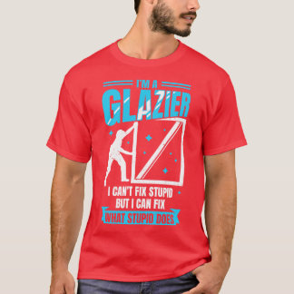 Im A Glazier Window Glass Installer Geschenk T-Shirt